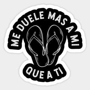 Me duele mas a mi que a ti Sticker